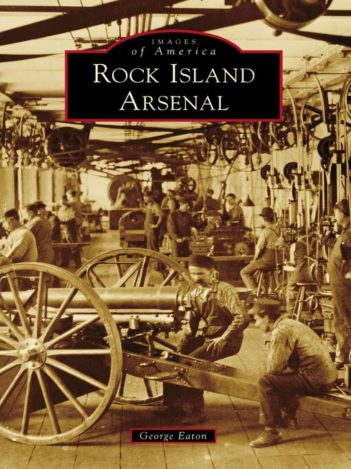 Title details for Rock Island Arsenal by George Eaton - Wait list